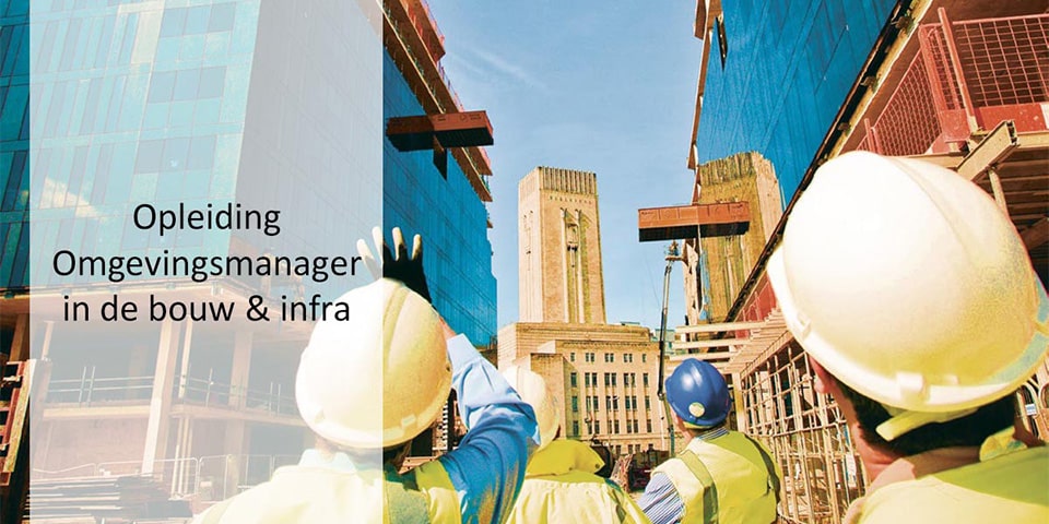 5-daagse Opleiding Omgevingsmanager in de bouw & infra
